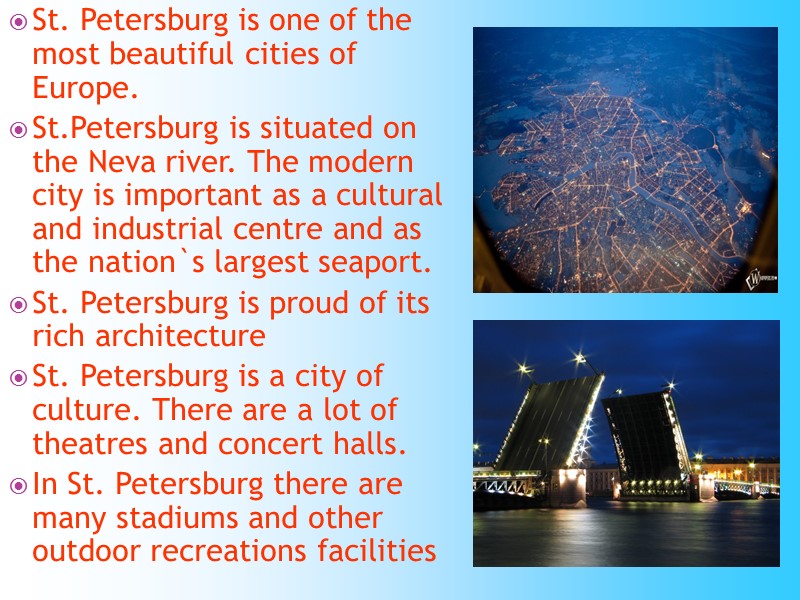 St. Petersburg is one of the most beautiful cities of Europe.  St.Petersburg is